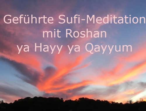 Geführte Sufi-Meditation mit Roshan 2020-05-05 – ya Hayy ya Qayyum