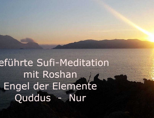 Geführte Sufi-Meditation mit Roshan 2020-05-15 – Engel der Elemente und Quddus-Nur